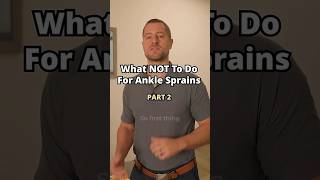 Details Got an ankle sprain  Don’t make it worse! Here’s what NOT to do. Update