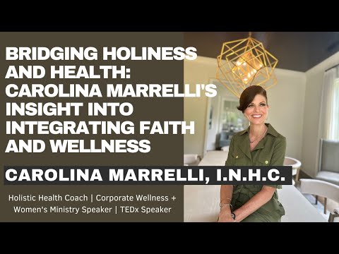 Bridging Holiness and Health: Carolina Marrelli's Insight into Integrating Faith and Wellness