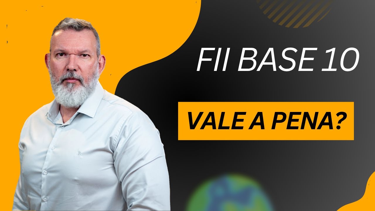 FII base 10: vale a pena?