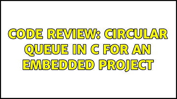 Code Review: Circular Queue in C for an embedded project (2 Solutions!!)