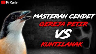 MASTERAN CENDET GEREJA PETIR VS KUNTILANAK || NGEROLL PANJANG !!