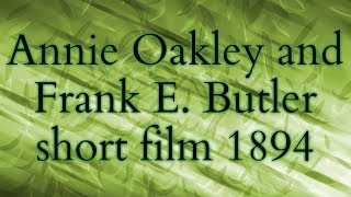 Annie Oakley and Frank E. Butler short film 1894