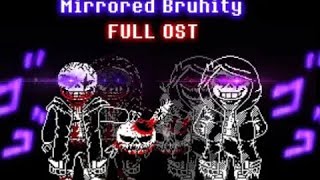 Mirrored Bruhity FULL OST (Reupload) (Dust!FellSans110_YT)