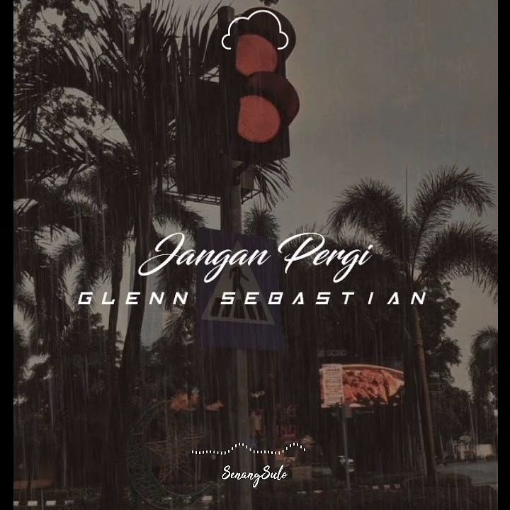 story wa glenn sebastian - jangan pergi