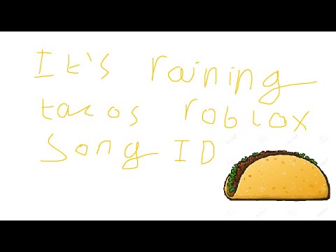 Its Raining Tacos Song Id Roblox Youtube