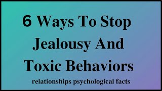 6 Ways To Stop Jealousy And Toxic Behaviors From Destroying Your Relationship ||  facts