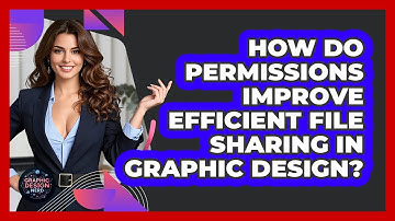 How Do Permissions Improve Efficient File Sharing In Graphic Design? - Graphic Design Nerd