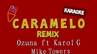 Karaoke ( CARAMELO REMIX )  OZUNA  FT KAROL G, MIKE TOWERS