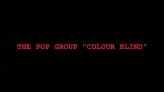 Watch Pop Group Colour Blind video