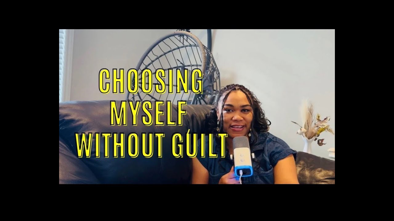 Choosing Yourself Without Guilt | Boundaries, Growth & Self-Respect