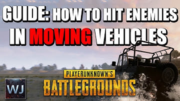 GUIDE: How to hit MOVING targets in VEHICLES in PLAYERUNKNOWN