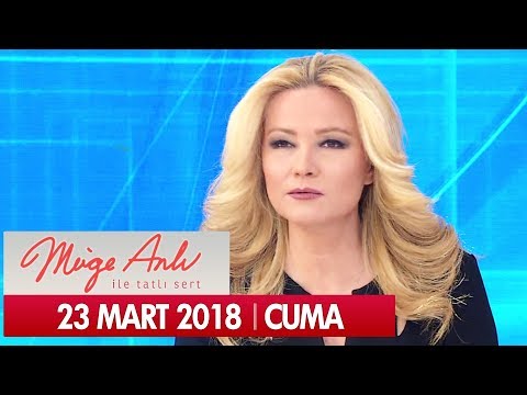 Müge Anlı ile Tatlı Sert 23 Mart 2018 - Tek Parça