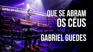 Video thumbnail of "Que se abram os Céus - Gabriel Guedes (Lagoinha Niterói) ao vivo"