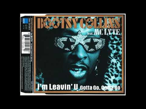 Bootsy Collins Feat. MC Lyte - I'm Leavin' U (Gotta Go, Gotta Go) (C&J Fulltime Mix)