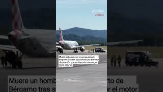 Muere un hombre en el aeropuerto de Bérgamo (Italia) tras ser succionado por el motor de un avión