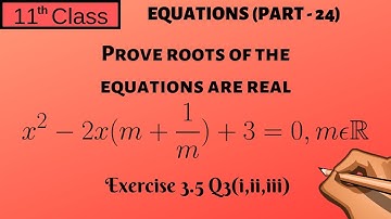 Equations Part - 24 | Prove Roots are Real | Exercise 3.5 Q3 | 11 Class - P34