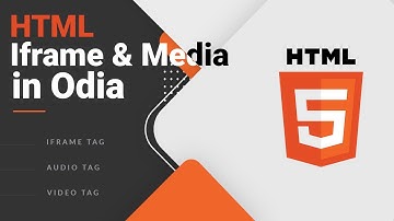 HTML Tutorial: Iframe and media(Audio & Video) tag in Odia - Part 7.
