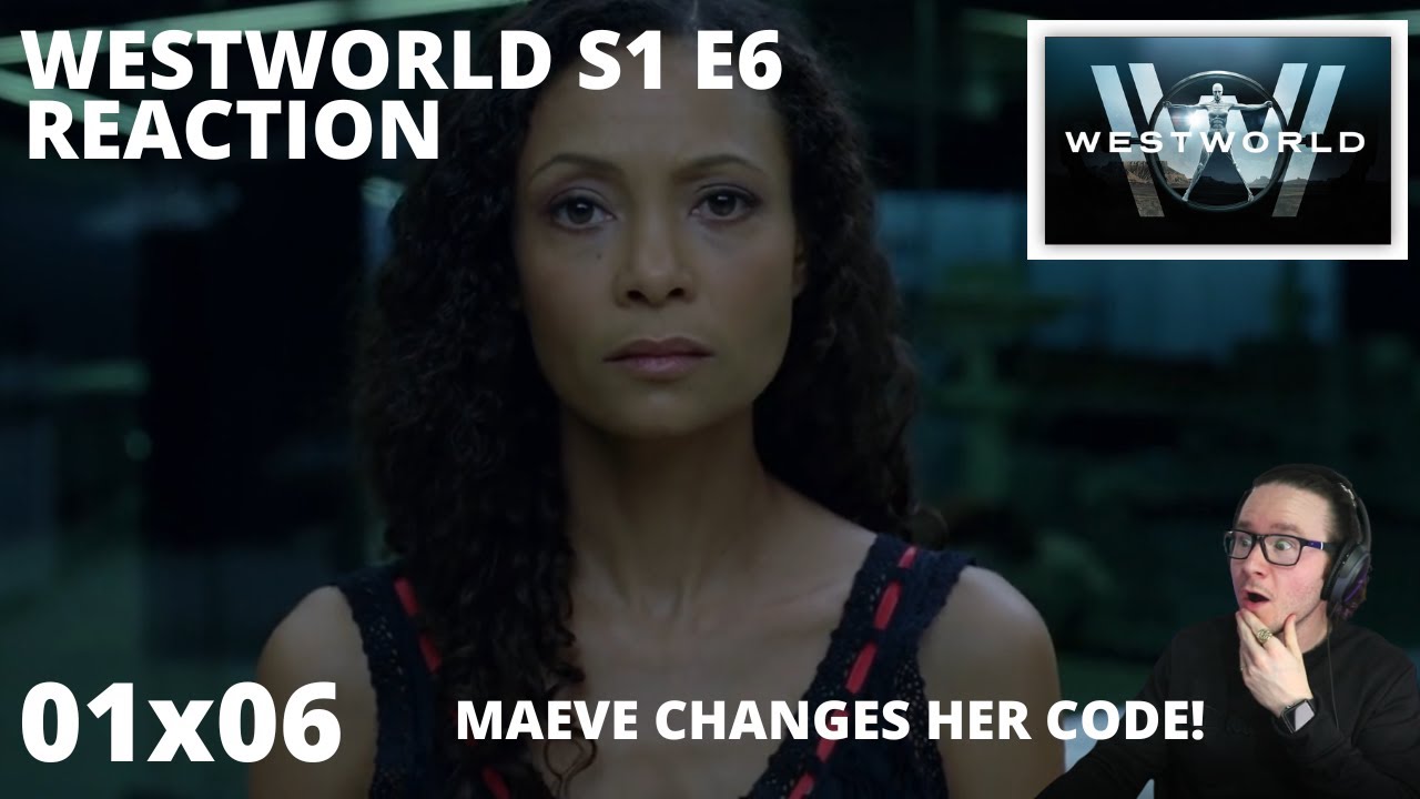 WESTWORLD S1 E6 THE ADVERSARY REACTION 1x6 MAEVE CHANGES HER