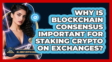 Why Is Blockchain Consensus Important For Staking Crypto On Exchanges? - All About Crypto Exchanges