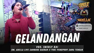 SHERLY KDI ADELLA - GELANDANGAN || OM. ADELLA LIVE JAMDA 2 YRKI PENGPROV JAWA TENGAH