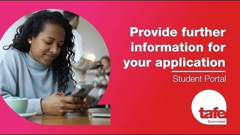 TAFE Queensland Student Portal | How to provide further information for your application