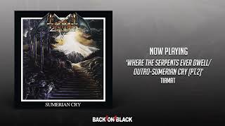 Tiamat - Where The Serpents Ever Dwell/Outro-Sumerian Cry (Pt.2)