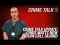 Crime Talk: Chris Watts New Prison Call 8/11/2020 (AUDIO)
