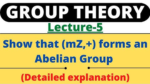 Lecture-5|Show that (mZ,+) forms an Abelian Group|Example-1|Group Theory