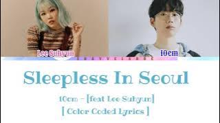 10cm  - [Sleepless In Seoul] -ft Lee Suhyun (Color Coded Lyrics)