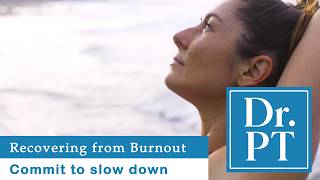 Burnout recovery requires slowing down