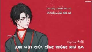 [Vietsub] Anh Một Chút Cũng Không Nhớ Em 我一点都不想你 - BigYear Đại Niên (TikTok)