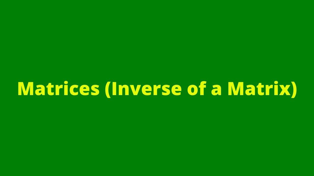 Matrices (Inverse of Matrix)12: Matrices and Vectors: Mathematics: CXC ...