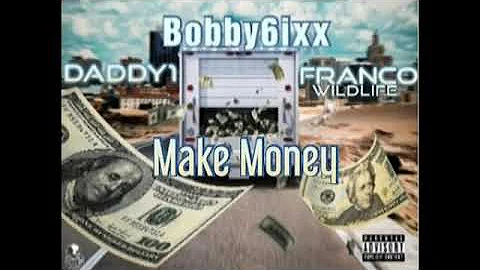 Bobby 6ixx- Make Money..ft Daddy1, Franco Wildlife (Official Audio)