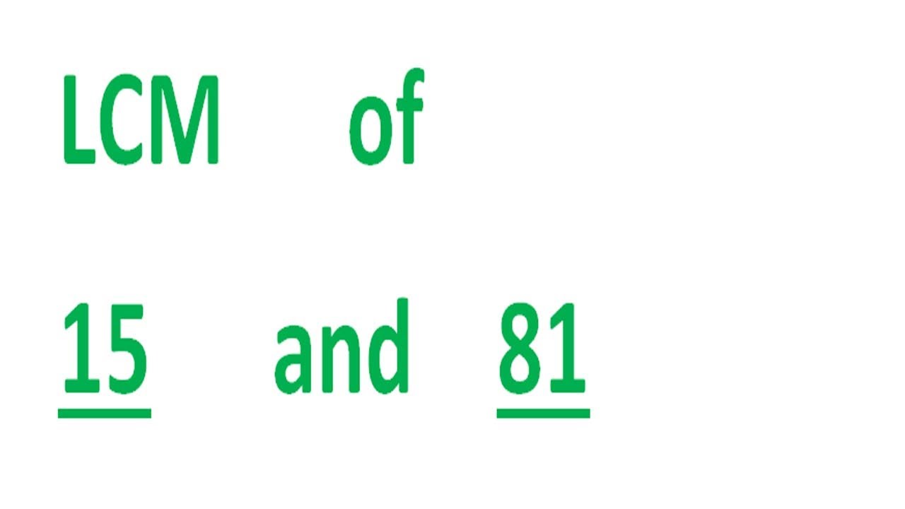 LCM Of 15 And 81 YouTube lcm-of-15-and-81-youtube