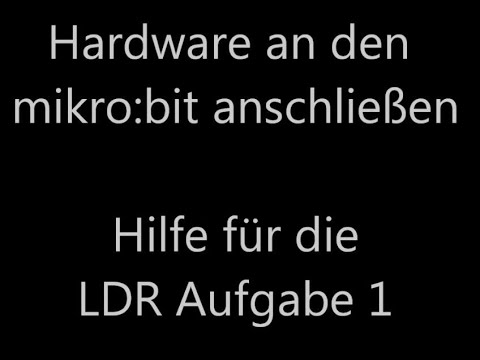 mikro:bit - Hilfe für die LDR Aufgabe 1