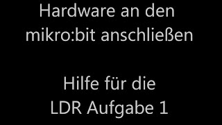 mikro:bit - Hilfe für die LDR Aufgabe 1