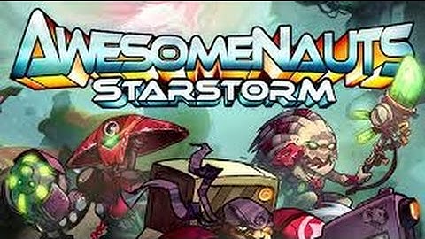 Awesomenauts Beta - Ksenia and Starstorm First Look (2.12)