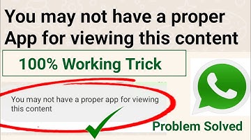 you may not have a proper app for viewing this content How to Fix whatsapp problem  PDF XLS Docx Zip
