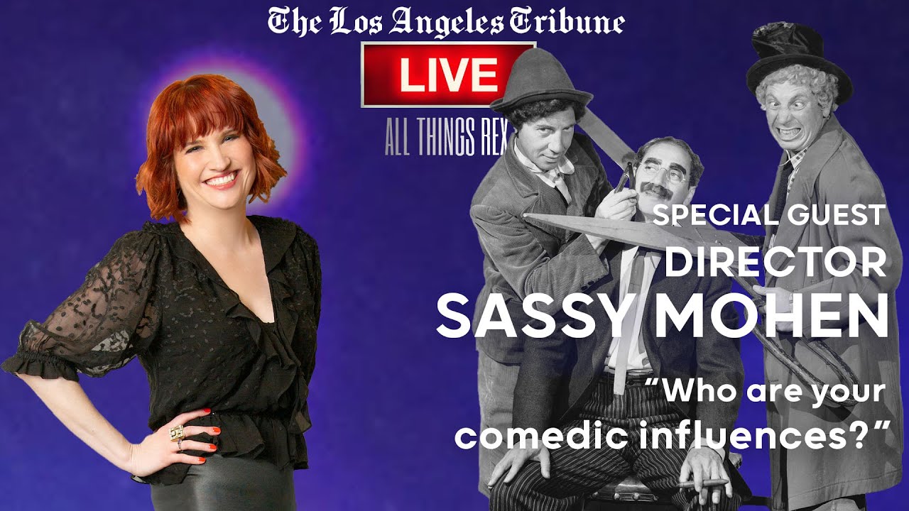 Sassy Mohen | LA TRIBUNE | Who are your comedy inspirations? | The Marx Brothers