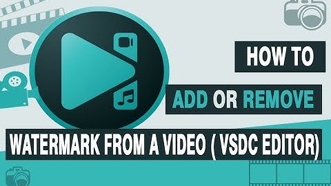 how add or removing watermark from a video using vsdc video editor