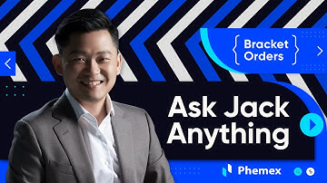 AJA - Ask Jack Anything: Phemex Bracket Order