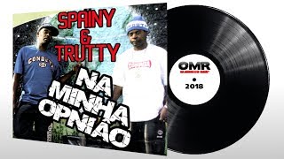 Spainy e Trutty -  Na Minha Opnião