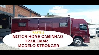 MOTOR HOME CAMINHÃO VW CONSTELATION MODELO TRAILEMAR STRONGER (PARTE 2  INTERNO)