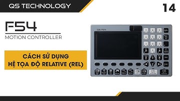 [ PAGE 14 ]  - CÁCH SỬ DỤNG HỆ TỌA ĐỘ RELATIVE (REL) TRÊN BỘ ĐIỀU KHIỂN CNC F54