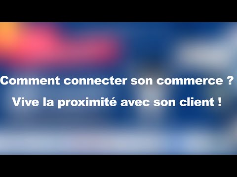 Comment connecter son commerce ? Vive la proximité avec son client !