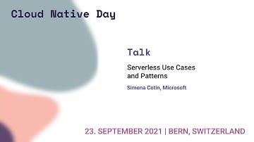 Serverless use cases and patterns - Simona Cotin - Swiss Cloud Native Day 2021