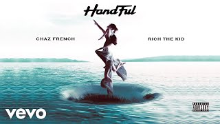 Chaz French - Handful Audio Ft. Rich The Kid