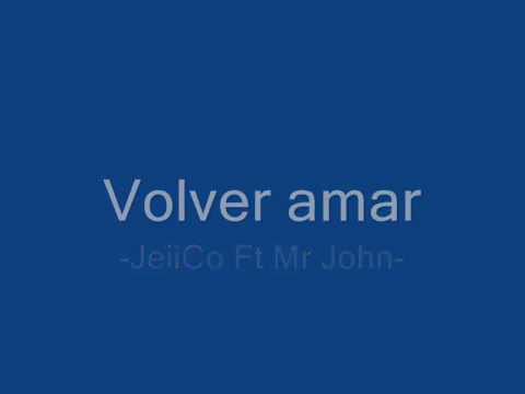 Volver Amar - J-Co Ft Mr John