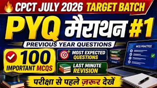 🔥CPCT Previous Year Questions 2026 | 100 Important PYQs | PYQ मैराथन #1 |CPCT July 2026 Target Batch