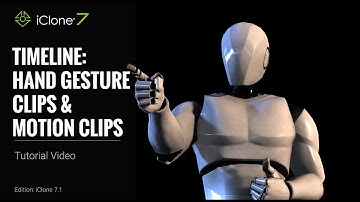 iClone 7.1 Tutorial - Timeline: Hand Gesture Clips and Motion Clips